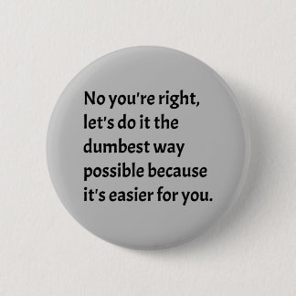 Badge Rond 5 Cm Sarcastique drôle Humour idiot