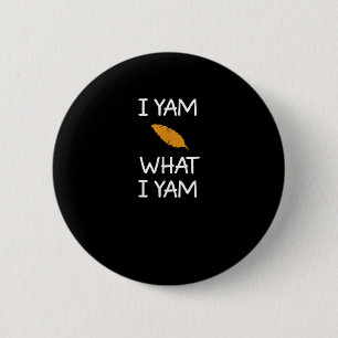 Badge Rond 5 Cm Sarcastique, Pun I Yam What I Yam, Drôle, Blague, 