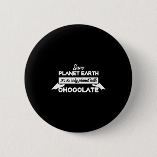 Badge Rond 5 Cm Sauver la planète Terre pour le chocolat drôle de