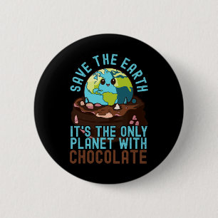 Badge Rond 5 Cm Sauvez la Terre C'est la seule planète au chocolat