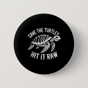 Badge Rond 5 Cm Sauvez Les Tortues Touchées Il Humour Brut Sarcast