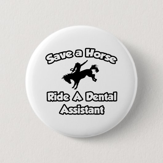 Badge Rond 5 Cm Sauvez un cheval, promenez un assistant dentaire (Devant)
