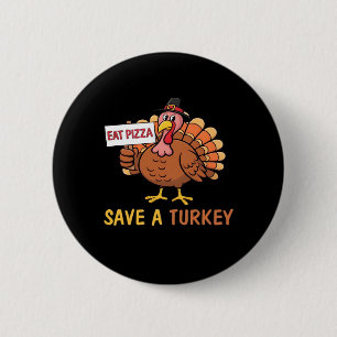 Badge Rond 5 Cm Sauvez Une Turquie Mange Pizza Drôle Thanksgiving