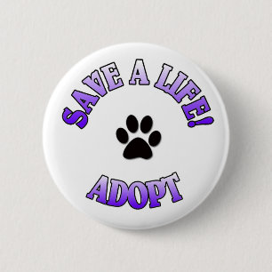 BADGE ROND 5 CM SAUVEZ UNE VIE, L'ADOPTEZ !  POURSUIVEZ L'ANIMAL