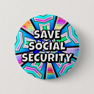 Badge Rond 5 Cm SAVE SOCIAL SECURITY (you may change the words)