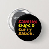 Badge Rond 5 Cm Saveloy, chips & Curry Sauce. (Devant & derrière)