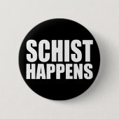 Badge Rond 5 Cm Schist Happens (Devant)