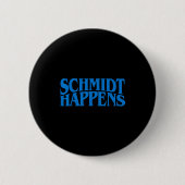 Badge Rond 5 Cm Schmidt Happens German Name  (Devant)