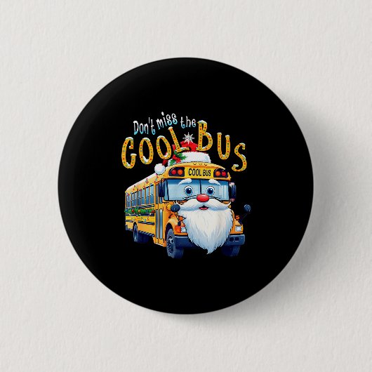 Badge Rond 5 Cm School Bus Driver Christmas Dont Miss The Cool Bus (Devant)