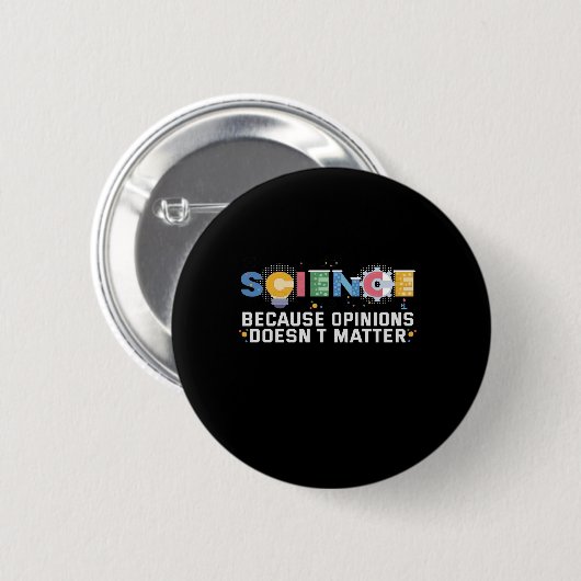 Badge Rond 5 Cm Science Because Opinions Doesn't Matter Funny Veni (Devant & derrière)