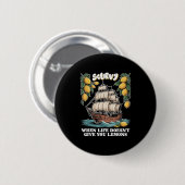 Badge Rond 5 Cm Scurvy When Life Doesnt Give You Lemons Funny Frui (Devant & derrière)