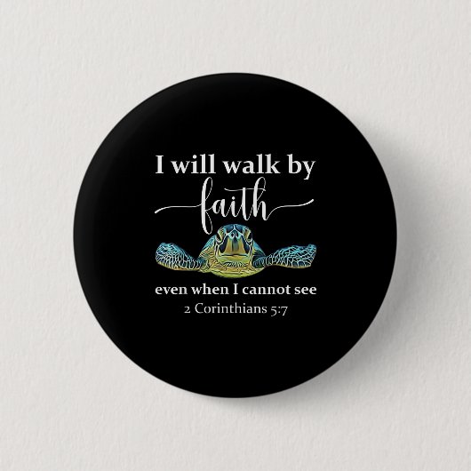 Badge Rond 5 Cm Seaturtle Turtle I Will Walk By Faith Even When I (Devant)