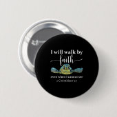 Badge Rond 5 Cm Seaturtle Turtle I Will Walk By Faith Even When I (Devant & derrière)