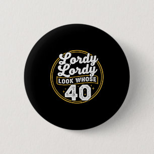 Badge Rond 5 Cm Seigneur Seigneur Regardez Qui a 40 Ans Drôle Anni