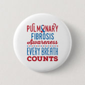 Badge Rond 5 Cm Sensibilisation à la fibrose pulmonaire Chaque res (Devant)