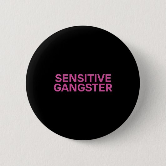 Badge Rond 5 Cm Sensitive Gangster Funny Ironic Quote  (Devant)
