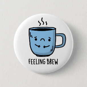 Badge Rond 5 Cm Sentiment Brew Funny Sad Coffee Pun