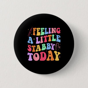 Badge Rond 5 Cm Sentiment Stabiliste aujourd'hui Phlebotomie Phleb