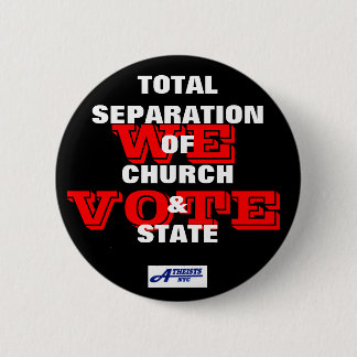 Badge Rond 5 Cm Séparation totale d'église et d'état - nous votons