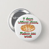 Badge Rond 5 Cm Sept jours sans pizza (Devant & derrière)