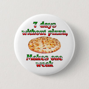 Badge Rond 5 Cm Sept jours sans pizza