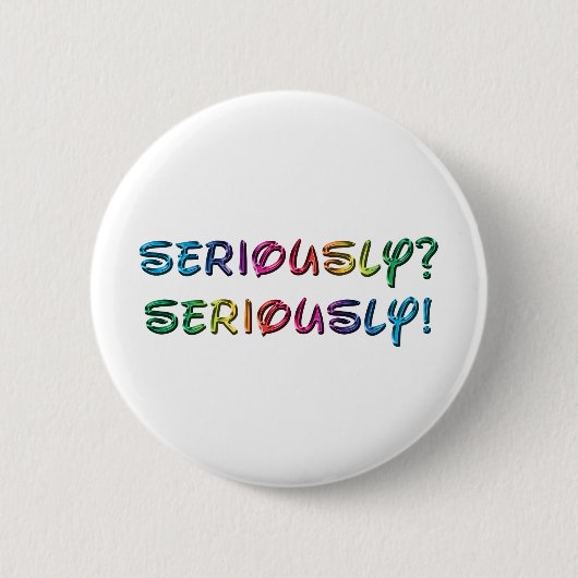 Badge Rond 5 Cm Sérieusement (Devant)