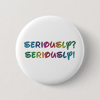 Badge Rond 5 Cm Sérieusement