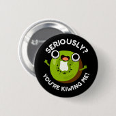 Badge Rond 5 Cm Sérieusement, tu me rends un drôle de jeu de fruit (Devant & derrière)