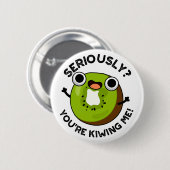 Badge Rond 5 Cm Sérieusement, tu me rends un drôle de jeu de fruit (Devant & derrière)