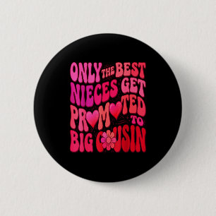 Badge Rond 5 Cm Seul le cousin plus âgé les nièces sont promues à