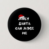 Badge Rond 5 Cm Seul Père Noël peut me juger (Devant)