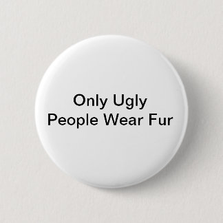 Badge Rond 5 Cm Seulement insigne laid de fourrure d'usage de