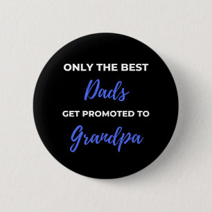 Badge Rond 5 Cm Seuls Les Meilleurs Dads Sont Promus À Grand-Père