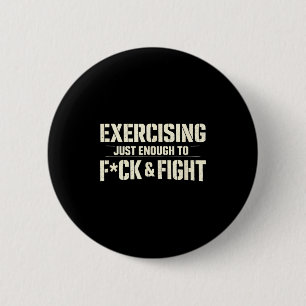 Badge Rond 5 Cm S'exercer juste assez pour baiser & combattre Vint