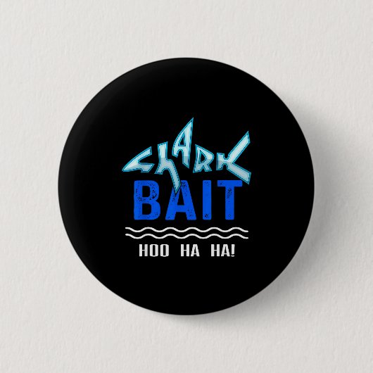 Badge Rond 5 Cm Shark Bait Hoo Ha Ha Funny Funny Shark Of Week  (Devant)