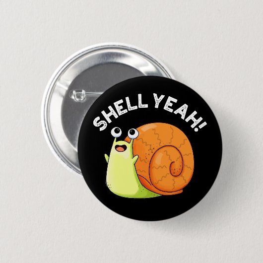 Badge Rond 5 Cm Shell Ouais Funny Snail Pun Dark BG (Devant & derrière)