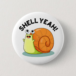 Badge Rond 5 Cm Shell Yeah Funny Snail Pun