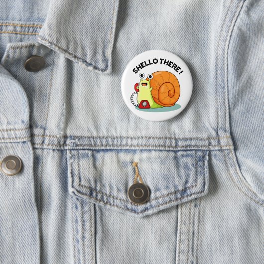 Badge Rond 5 Cm Shello There Fundy Snail Hello Pun (En situation)