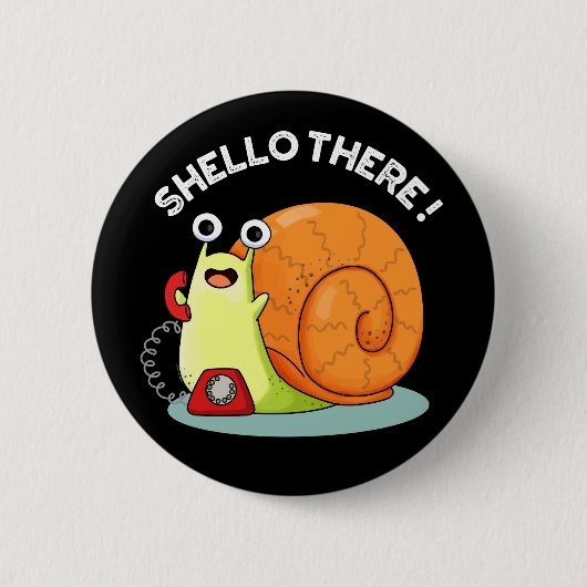 Badge Rond 5 Cm Shello There Fundy Snail Hello Pun Dark BG (Devant)