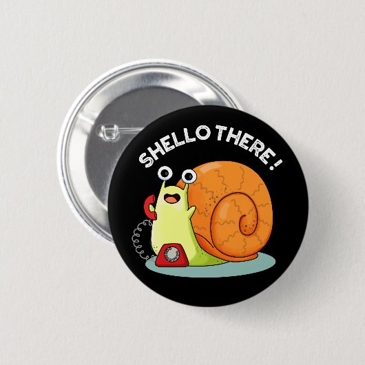 Badge Rond 5 Cm Shello There Fundy Snail Hello Pun Dark BG (Devant & derrière)