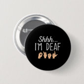 Badge Rond 5 Cm Shhh i m Deaf ASL Langue des Signes Perte auditive (Devant & derrière)