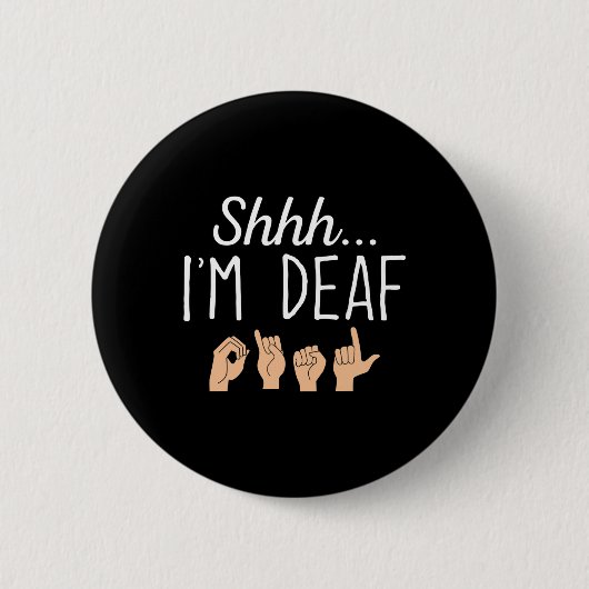 Badge Rond 5 Cm Shhh i m Deaf ASL Langue des Signes Perte auditive (Devant)