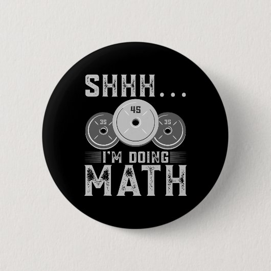 Badge Rond 5 Cm Shhh I’m Doing Math Fitness Exercice d’haltérophil (Devant)