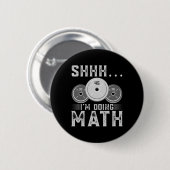 Badge Rond 5 Cm Shhh I’m Doing Math Fitness Exercice d’haltérophil (Devant & derrière)