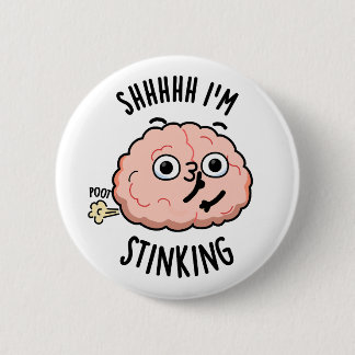 Badge Rond 5 Cm Shhh je puise drôle Cerveau Fart Pun