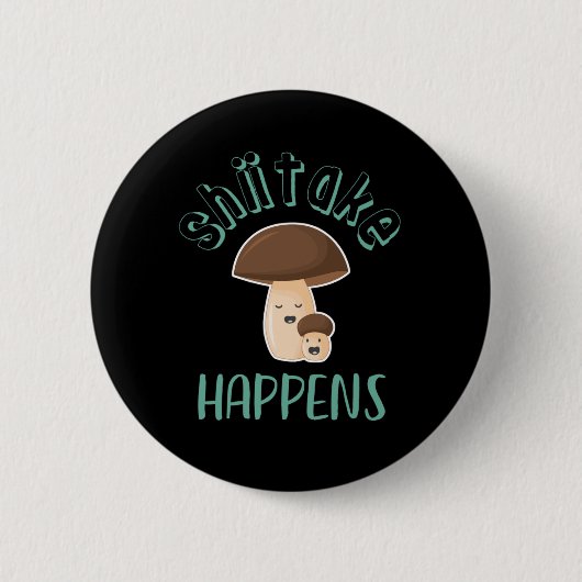 Badge Rond 5 Cm Shiitake Se Produit Funny Sarcastic Mushroom Puns (Devant)
