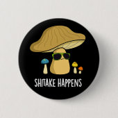 Badge Rond 5 Cm Shitake se passe drôle Champignons Pun Dark BG (Devant)