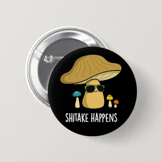 Badge Rond 5 Cm Shitake se passe drôle Champignons Pun Dark BG (Devant & derrière)