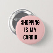 Badge Rond 5 Cm Shopping Is My Cardio on Pink (Devant & derrière)