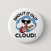 Badge Rond 5 Cm Shout It Out Nuage Drôle Musique Météo Pun (Devant)